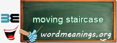 WordMeaning blackboard for moving staircase